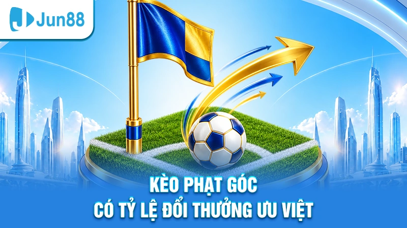 Kèo phạt góc có tỷ lệ đổi thưởng ưu việt